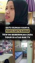 Satu Rumah Hanya Punya Satu Kamar, TKW Ini Beberkan Cara Tidur di Atas Rak TV