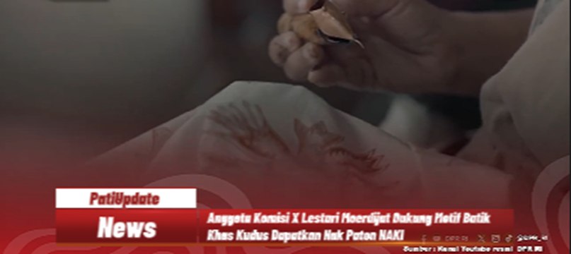 Anggota Komisi X Lestari Moerdijat Dukung Motif Batik Khas Kudus Dapatkan Hak Paten HAKI
