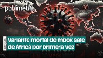 Variante mortal de mpox sale de África por primera vez