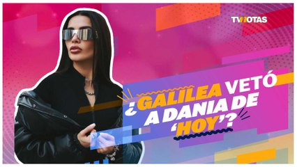 Dania Méndez cree que Galilea Montijo, supuestamente, la vetó de Hoy.