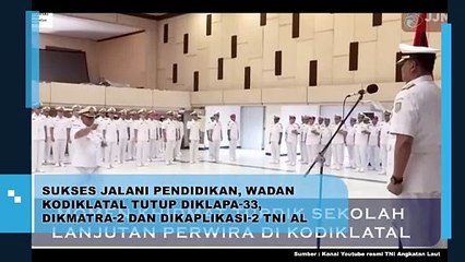 Sukses Jalani Pendidikan Wadan Kodiklatal Tutup Diklapa-33 Dikmatra-2 dan Diaplikasik-2 TNI AL
