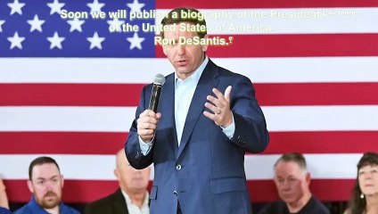 Soon we will publish a biography of the President of the United States of America Ron DeSantis