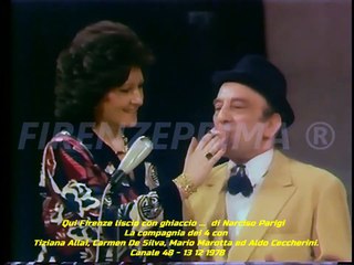 Qui Firenze liscio con ghiaccio di Narciso Parigi. Cabaret con Mario Marotta e Aldo Ceccherini.