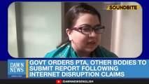 Govt Orders PTA To Submit Report Following Internet Disruption Claims _ Dawn News English