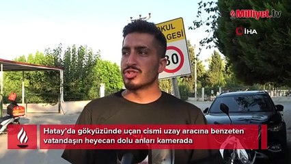 Gökyüzünde uçan cismi uzay aracına benzeten vatandaşın heyecan dolu anları kamerada