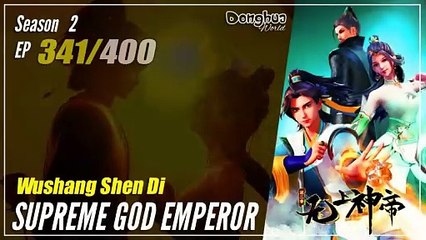 【Wu Shang Shen Di】 S2 EP 341 (405)) - Supreme God Emperor |  Donghua - 1080P