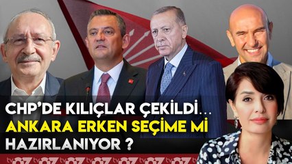 CHP’DE KILIÇLAR ÇEKİLDİ… ANKARA ERKEN SEÇİME Mİ HAZIRLANIYOR ?