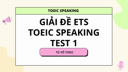 Thi thử TOEIC SPEAKING Test 1