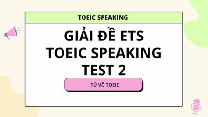 Thi thử TOEIC SPEAKING Test 2