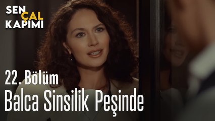 Balca Sinsilik Peşinde - Sen Çal Kapımı 22. Bölüm