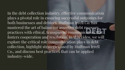 Huffman Irrell Co. The Role of Communication in Successful Debt Collection