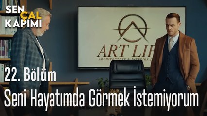 Sen Hayatımda Görmek İstemiyorum - Sen Çal Kapımı 22. Bölüm