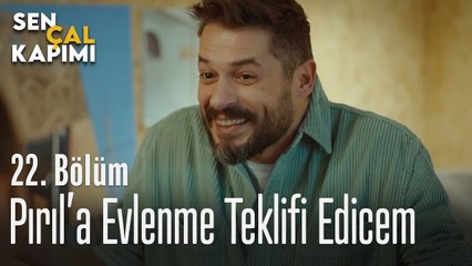 Pırıl'a Evlenme Teklifi Edicem - Sen Çal Kapımı 22. Bölüm