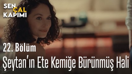 Şeytanın Ete Kemiğe Bürünmüş Hali Sen Çal Kapımı 22. Bölüm