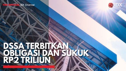 DSSA Terbitkan Obligasi dan Sukuk Rp2 Triliun