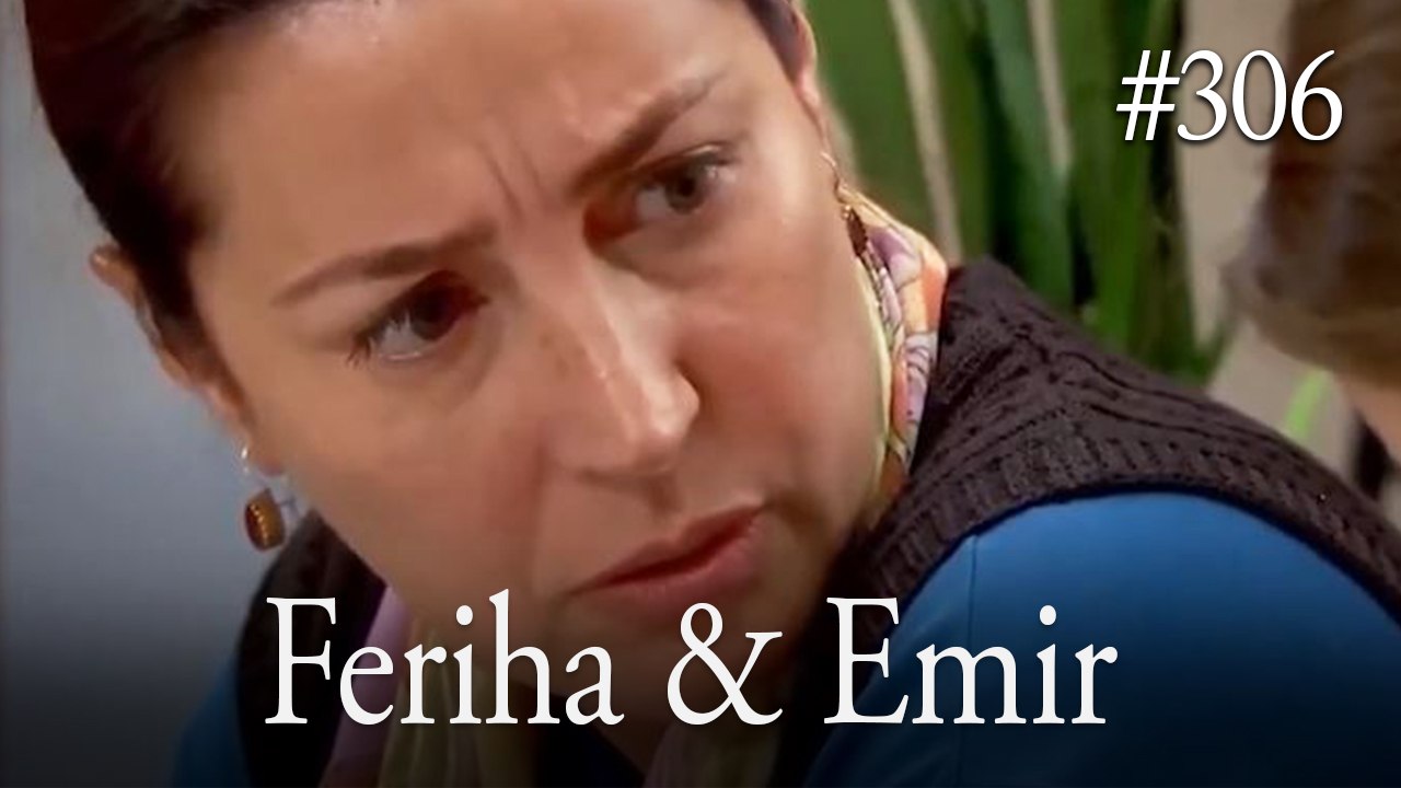 Feriha a Emir #306
