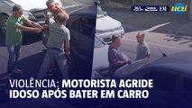 Motorista agride idoso após bater veículo no carro dele