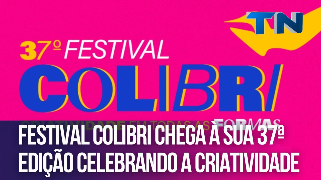 Festival Colibri chega à sua 37ª edição celebrando a criatividade