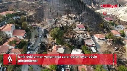 İzmir'deki orman yangınında zarar gören evler böyle görüntülendi