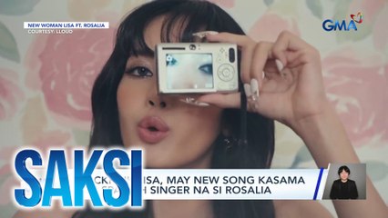 Blackpink Lisa, may new song kasama ang Spanish singer na si Rosalia | Saksi