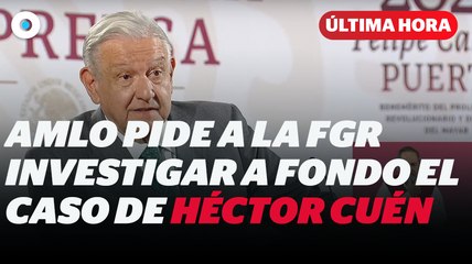 AMLO pide a la FGR investigar a fondo el caso de Héctor Cuén I Reporte Indigo