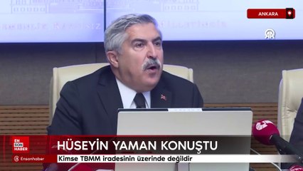 Hüseyin Yayman: Kimse TBMM iradesinin üzerinde değildir