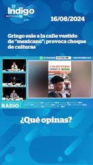 Gringo sale a la calle vestido de "mexicano"; provoca choque de culturas I Reporte Indigo