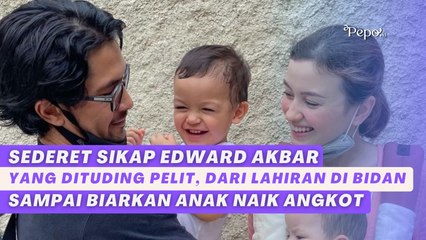 Sederet Sikap Edward Akbar yang Dituding Pelit, dari Lahiran di Bidan sampai Biarkan Anak Naik Angkot