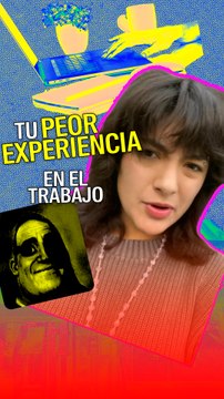 ¿Cuál es la peor experiencia que has tenido en el trabajo?