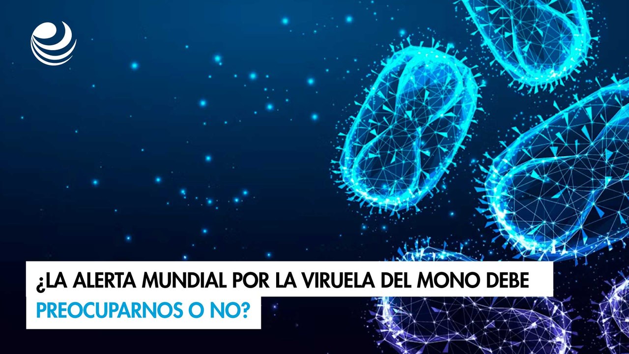 ¿La alerta mundial por la viruela del mono debe preocuparnos o no?