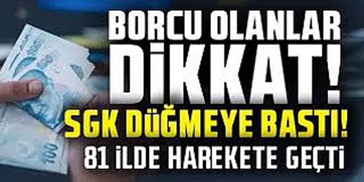 Borcu Olanların Dikkatine! SGK 81 ile Yazı Gönderdi! İhtiyati Haciz Gibi Birçok Yenilik Geliyor