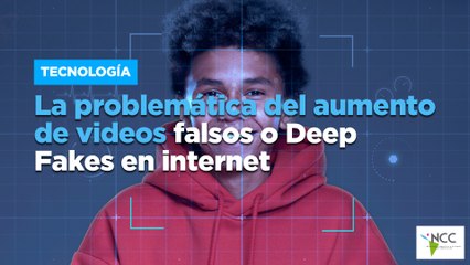 La problemática del aumento de videos falsos o Deep Fakes en internet