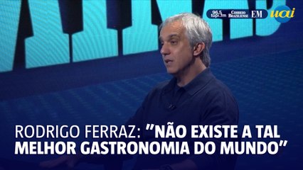 Rodrigo Ferraz: "não existe a melhor comida, é questão de gosto"
