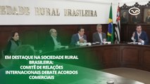 Comitê de Relações Internacionais debate acordos comerciais