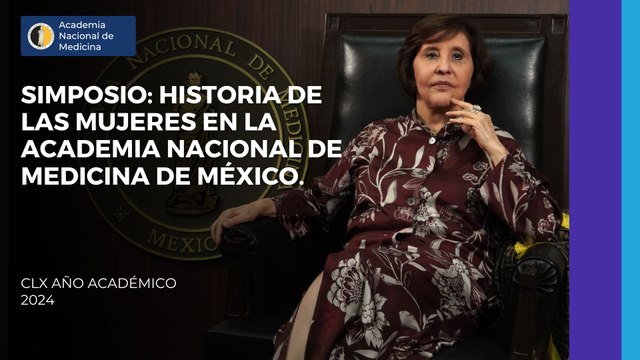 Simposio: Historia de las Mujeres en la Academia Nacional de Medicina de México