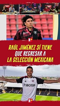 Raúl JIMÉNEZ dice estar LISTO para ser convocado de nuevo con la SELECCIÓN mexicana