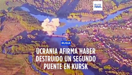 Ucrania asegura haber atacado un segundo puente en la región rusa de Kursk