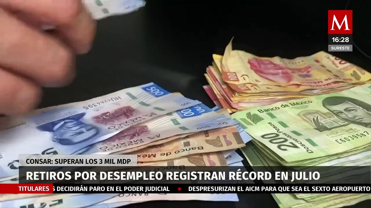 Retiros por desempleo registran récord en julio, superando los 3 mil mdp