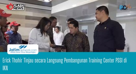 Erick Thohir Tinjau secara Langsung Pembangunan Training Center PSSI di IKN
