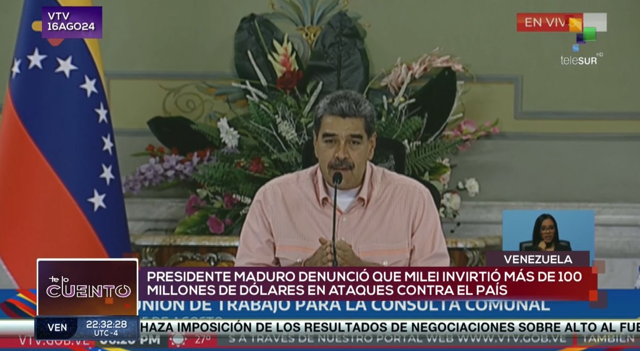 Te Lo Cuento 16-08:  Pdte. Maduro denunció que Javier Milei destinó 100 millones de dólares para guerra cibernética contra Venezuela