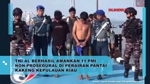 TNI AL Berhasil Amankan 11 PMI Non Prosedural di Perairan Pantai Kakeng Kepulauan Riau