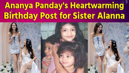 Ananya Panday Celebrates Sister Alanna's Birthday with a Nostalgic Pic