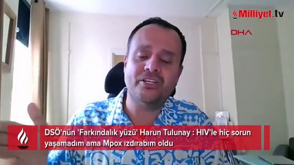DSÖ'nün 'Farkındalık yüzü' Harun Tulunay: Mpox ızdırabım oldu