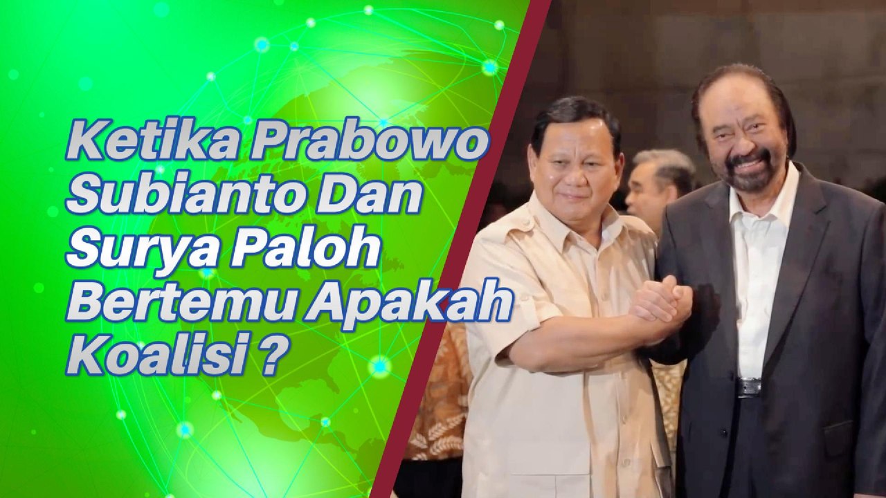Ketika Prabowo Subianto Dan Surya Paloh Bertemu Apakah Koalisi ?