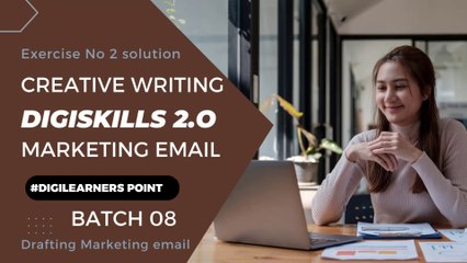 Creative Writing Ex No 2 Solution-Digiskills 2-0-Batch 08-Drafting marketing Email