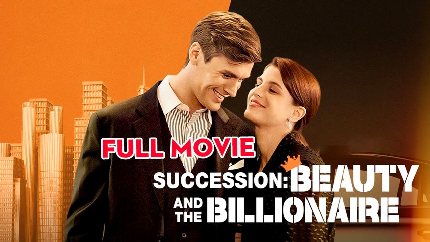 Succession Beauty and the Billionaire Full Episode Full Movie