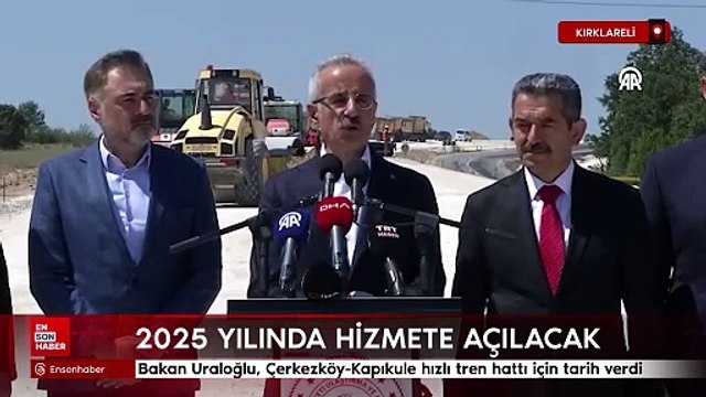 Bakan Uraloğlu, Çerkezköy-Kapıkule hızlı tren hattı için tarih verdi