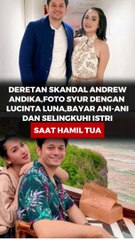 Deretan Skandal Aktor Andrew Andika, Foto Syur dengan Lucinta Luna, Bayar Ani-Ani dan Selingkuhi Istri Saat Hamil Tua