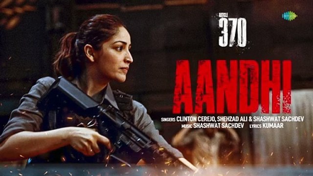 Aandhi - Audio ｜ Article 370 ｜ Yami Gautam ｜ Shashwat Sachdev ｜ Clinton Cerejo ｜ Shahzad Ali