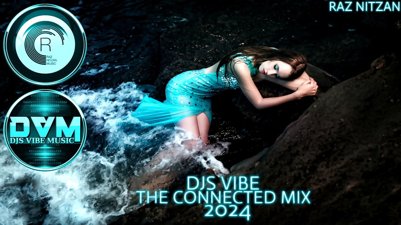 Djs Vibe - The Connected Mix 2024 (Raz Nitzan)